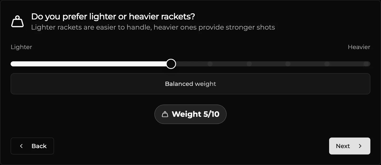 Finder step 4: Do you prefer lighter or heavier rackets?